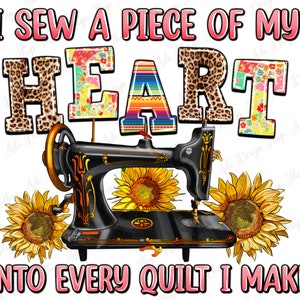 I sew a piece of my heart into every quilt i make png sublimation design download, sew png, sewing machine png, sublimate designs download