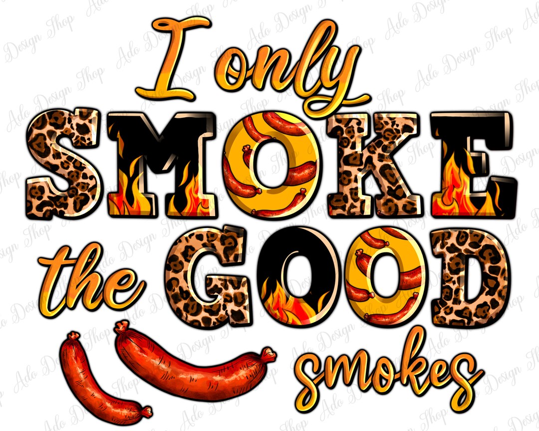 I Only Smoke the Good Smokes Png Design Download, Western Png Design