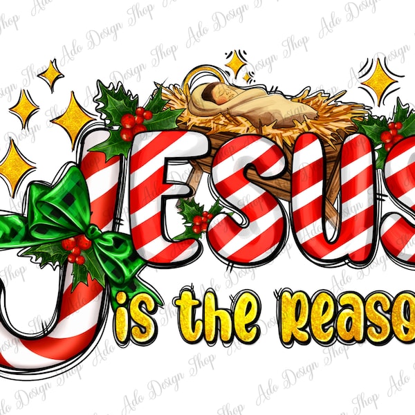 Jesus Is The Reason with Christmas Candy Png Sublimation Design, Merry Christmas Png, Jesus Is The Reason Png, Baby Jesus Png Download