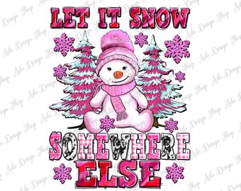Laissez-le neiger ailleurs png sublimation design télécharger, Winter png, Winter Snowman png, Cozy Season png, sublimation designs télécharger