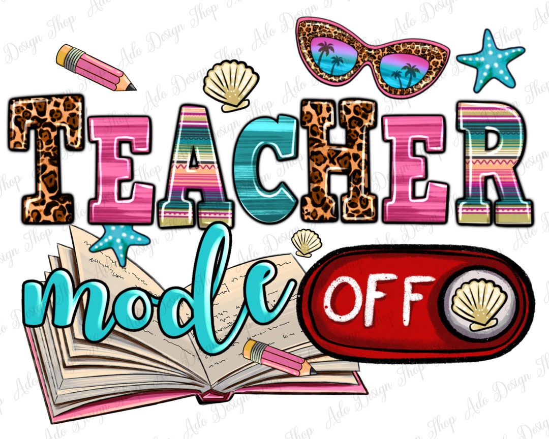 Teacher Mode off Png Sublimation Design Download - Etsy