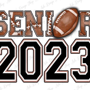 May include: Black and brown graphic design with the text "SENIOR 2023" in a varsity style font. The graphic features a brown football with white laces.