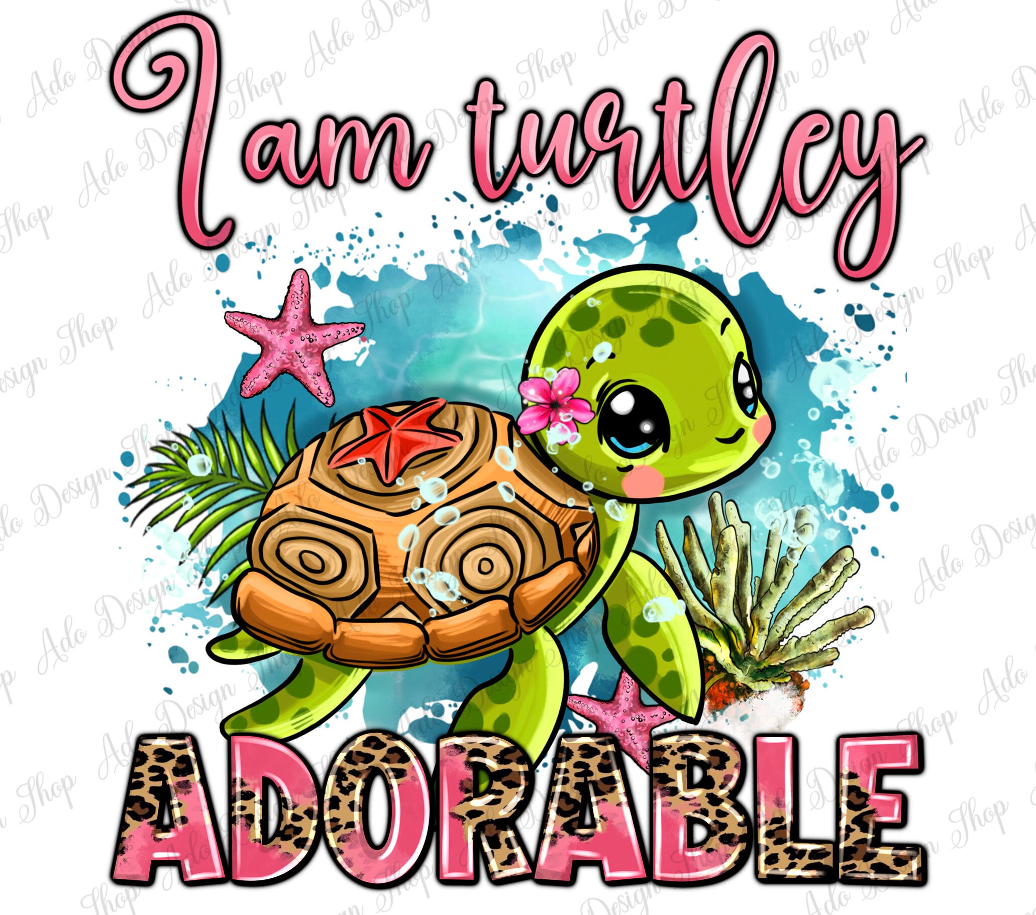 I'm turtley adorable png sublimation design download, hand drawn turtle png, sea creatures png, turtle png, sublimate designs download