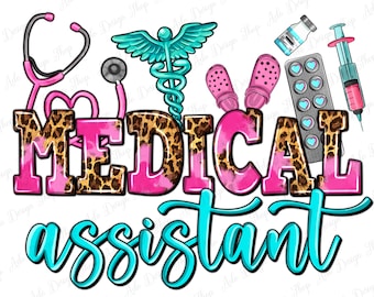 May include: A pink and blue graphic design with the text "MEDICAL assistant" in a leopard print pattern. The design includes a stethoscope, a caduceus, pills, a syringe, and a pair of pink flip flops.
