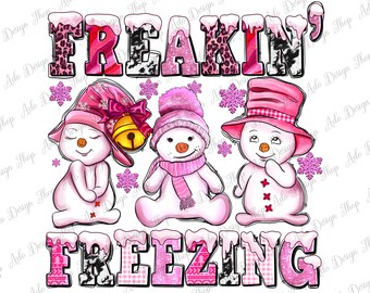 Freaking freezing with Snowmans png sublimation design download, Winter png, Winter Snowman png, Cozy Season png, sublimate designs download