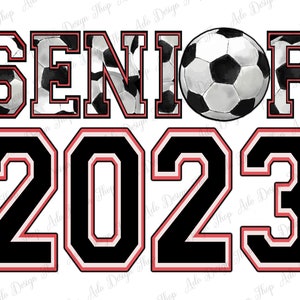 May include: Black and white soccer ball graphic with the word "SENIOR" in red and black letters with a white outline and the year "2023" in black with a red outline.