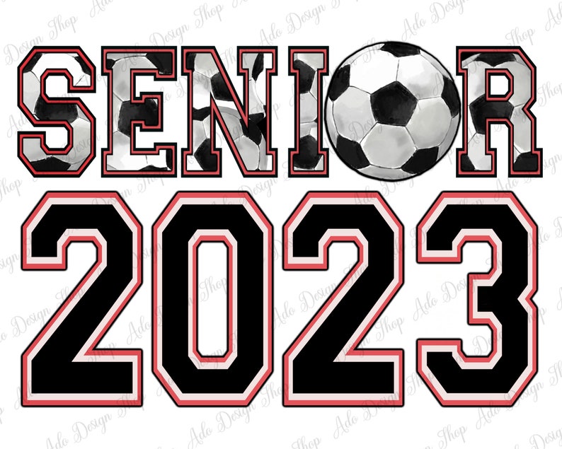 May include: Black and white soccer ball graphic with the word "SENIOR" in red and black letters with a white outline and the year "2023" in black with a red outline.