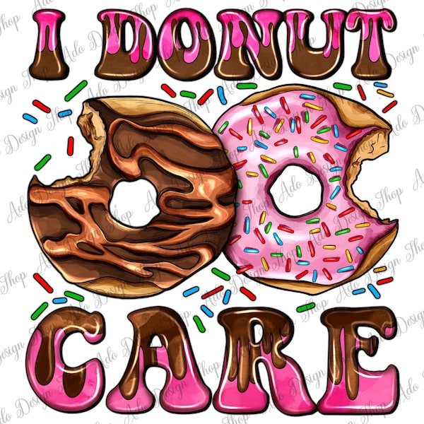 I Donut Care Png Sublimation Design, I Donut Care Png, Bakery Png,Donut Clipart,Street Dessert Png,Donut Png,Donut Love Png,Digital Download