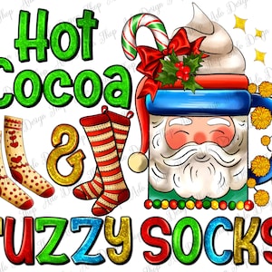 Hot Cocoa And Fuzzy Socks Png Sublimation Design, Christmas Santa Png, Santa Clipart, Hot Cocoa And Fuzzy Socks Png, Instant Download