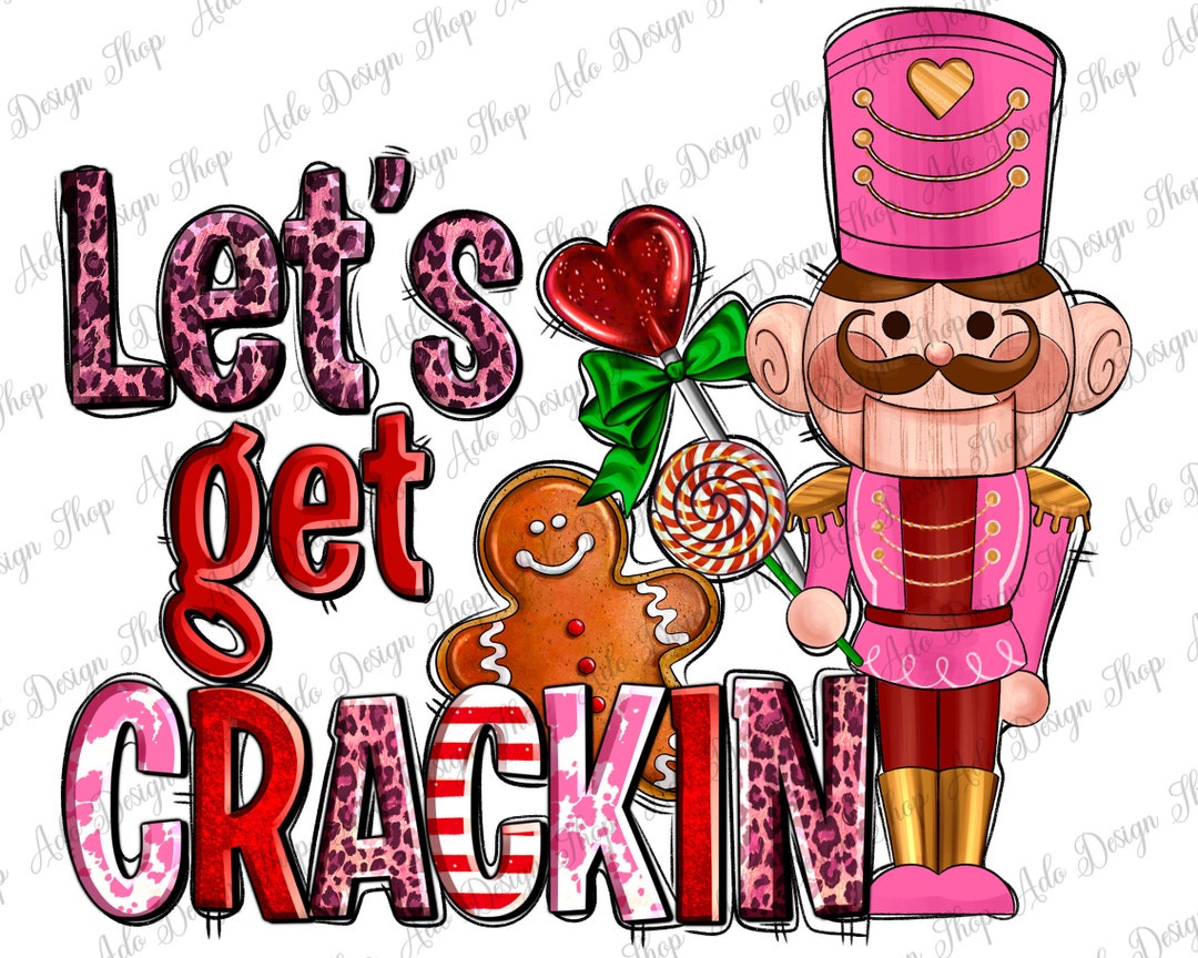 Lets Get Crackin With Nutcrackers Png Sublimation Design, Merry