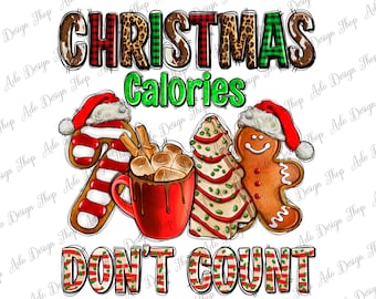 Christmas Calories Don't Count With Christmas Tree Cake And Cookies Png Sublimation Design, Merry Christmas Clipart, Digital Download