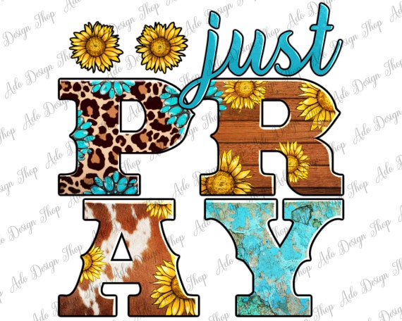 Just Pray Western Sunflowers, Just Pray PNG, Christian Sublimate, Christian Png, Sublimation Design Png, Sunflower Clipart, Instant Download