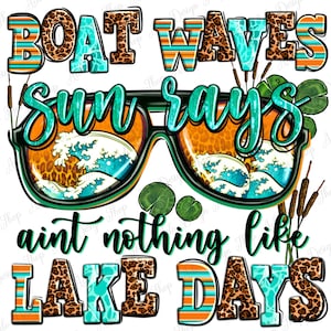 Boat waves sun rays ain&#39;t nothing like lake days png sublimation design download, lake png, lake love png, fishing png, designs download