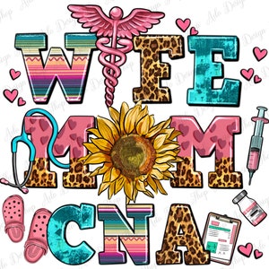 Wife mom CNA png sublimation design download, Certified Nursing Assistant png, Mom life png, Nursing png, sublimate designs download