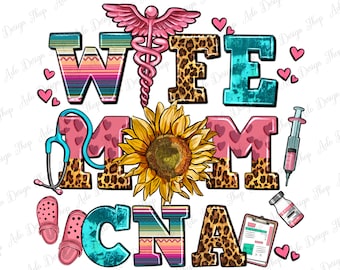 Wife mom CNA png sublimation design download, Certified Nursing Assistant png, Mom life png, Nursing png, sublimate designs download