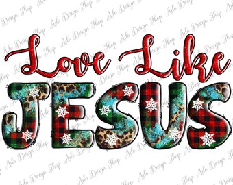 Love Like Jesus Png Sublimation Design, Love Like Jesus Png, Christmas Png, Christmas Jesus Png, Instant Download