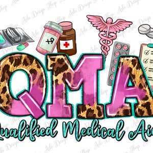 May include: A pink, teal, and gold graphic design with the letters QMA, standing for Qualified Medical Aide. The design includes a stethoscope, pills, a clipboard, and a leopard print pattern.