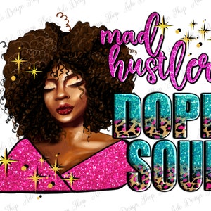 Mad hustle and a dope soul png sublimation design download, black woman png, black dope png, afro woman png, sublimate designs download