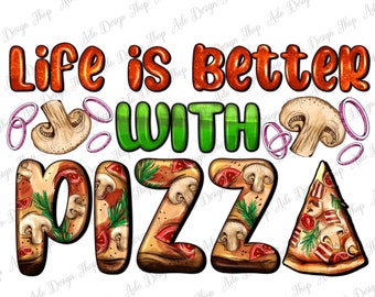 Life Is Better With Pizza Png Sublimation Design, Street Food Png, Junk Food Png, Pizza Love Png, American Fast Food Png, Instant Download