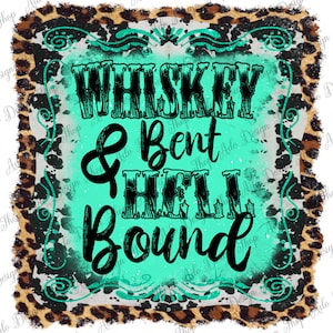 Könnte beinhalten: Eine türkisfarbene und weiße Grafik mit einem Leopardenmuster-Rand. Die Grafik sagt "Whiskey & Bent Hell Bound".