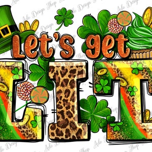 May include: A green leprechaun hat with gold coins and a green shamrock design. The text "Let's get lit" is written in gold glitter letters with a leopard print background. The letters are surrounded by green shamrocks and candy.