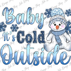 Baby it's Cold Outside, Baby its cold, Christmas Snowman PNG, Let it snow Sublimation Design, Snowman PNG, Sublimation Christmas Design