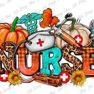 May include: A colorful digital illustration of the word "NURSE" with fall-themed elements like pumpkins, sunflowers, and cinnamon sticks. The word "NURSE" is in a bold, decorative font with a turquoise, orange, and brown color scheme. The image also includes a stethoscope, a medical cross, and a syringe.