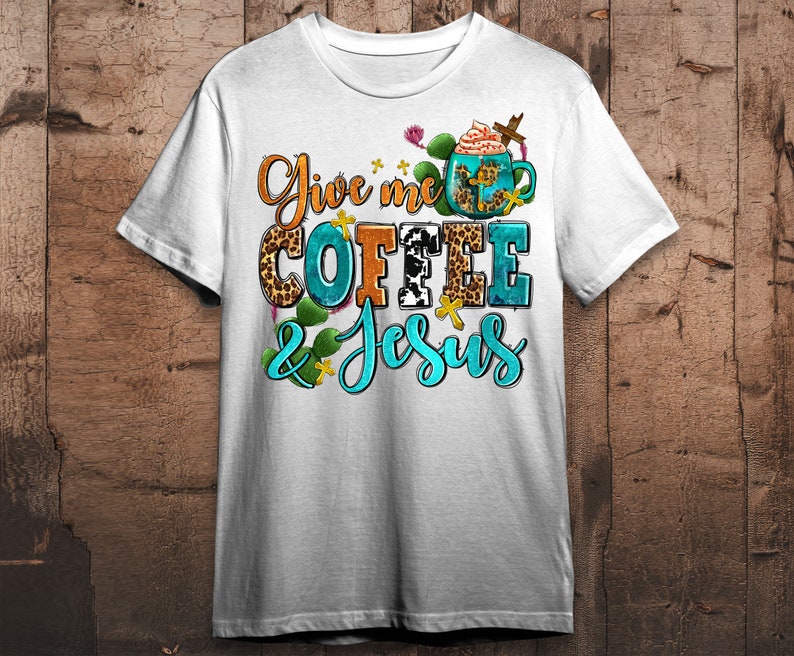 Give Me Coffee and Jesus Png Sublimation Design Download - Etsy