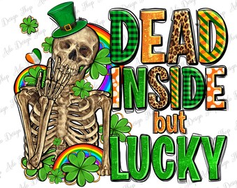 Dead inside but lucky with skeleton png sublimation design, St. Patrick's Day png, St. Patrick skeleton png, sublimate designs download