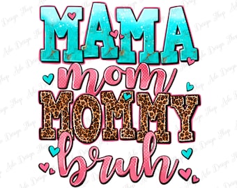 Mama Mom Mommy bruh png sublimation design download, Mother's Day png, Mama png, Mom life png, sublimate designs download