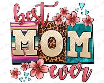 Best Mom ever png sublimation design download, Mother's Day png, best Mom png, Mom life png, sublimate designs download