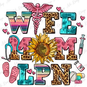 Wife mom LPN png sublimation design download, Licensed Practical Nurse png, Mom life png, Nursing png, sublimate designs download
