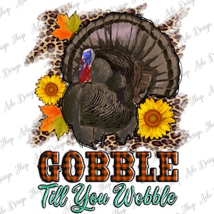 Gobble Till You Wobble Png Sublimation Design, Thanksgiving Png, Turkey Png, Gobble Png, Thanksgiving Turkey Png, Instant Download