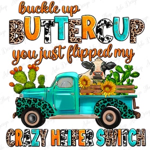Puede incluir: Una camioneta de color azul turquesa con una vaca y girasoles en la caja. La camioneta tiene un diseño de estampado de leopardo en los lados. El texto "buckle up BUTTERCUP you just flipped my CRAZY HEIFER SWITCH" está escrito en naranja, turquesa y negro.