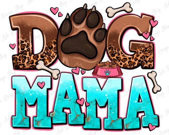 Dog Mama png sublimation design download, mama png design, Mother's Day png, mom life png, animal png, sublimate designs download
