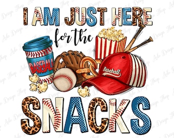 May include: A colorful graphic design with the text "I AM JUST HERE for the SNACKS" in a baseball theme. The design features a baseball cap, a baseball glove, a baseball, popcorn, pretzels, and a container with the word "Baseball" on it.