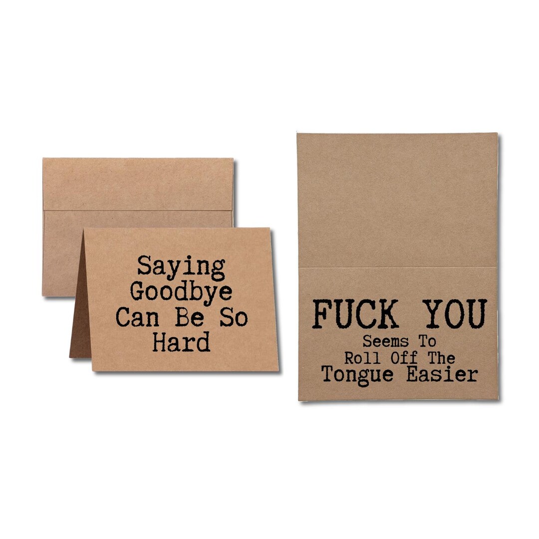 Rude Goodbye Card | Saying Goodbye is Hard Fuck You Rolls off Easier ...