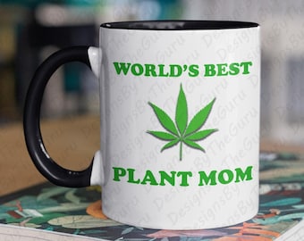 Worlds Best Plant Mom Coffee Mug, Funny Marijuana Stoner Gift, Sarcastic, Best Friend, Funny Gift Ideas, Beautiful Colored Two-Toned Variety