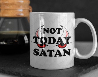 Not Today Satan Funny, Motivational & Religious Coffee Mug, Sarcastic Sassy Gag Gift, Funny Best Friend, Premium Quality White 11oz and 15oz