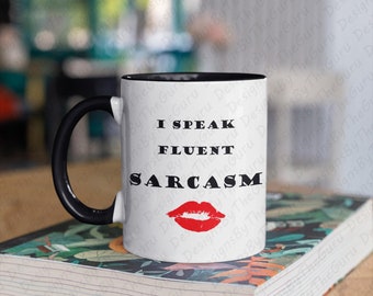 I Speak Fluent Sarcasm Funny Coffee Mug, Sarcastic, Work, Best Friend, Gag Gift, Beautiful Color Mug Two-Toned Premium Quality 11oz & 15oz