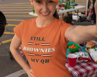 still my brownies not my qb, browns shirt, cleveland browns, dawg pound,  kardiac kids, gift for browns fan, cleveland browns fans shirt