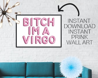 Bitch Im A Virgo Wall Art - Zodiac Wall Art - Zodiac Sign Poster - Instant Dowload - Instant Print - Preppy Wall Art - Virgo Decor - Temp