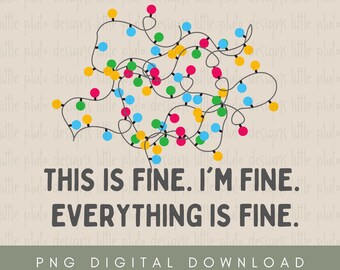 I'm Fine, Everything Is Fine Christmas Sublimation PNG Design | Christmas Lights PNG for Sublimation | Sublimation Designs Download