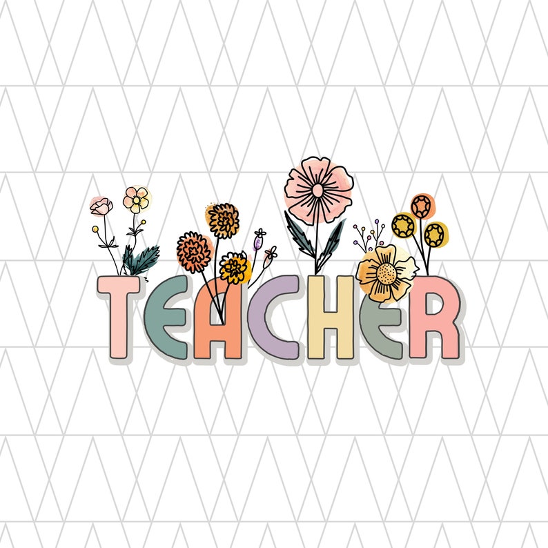 May include: The word "TEACHER" is spelled out in colorful letters with a variety of flowers and leaves growing out of the letters. The background is a white and gray geometric pattern.
