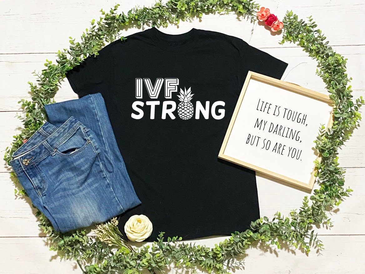 Ivf Stong Tshirt Ivf Shirt Infertility T Shirt Transfer Etsy