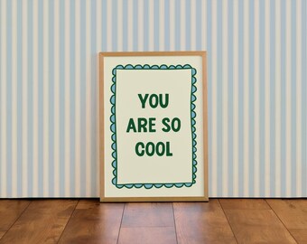 You are so cool | Colourful Typographic Wall Art Print | For Kitchen | Living Room | Bedroom | Kids Bedroom A4