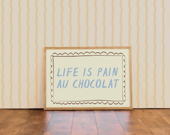 Life is pain au chocolat | Colourful Typographic Wall Art Print | For Kitchen Decor | Foodie | Pastry A4