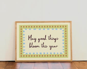 May good things bloom this year | Colourful Floral Typographic Wall Art Print | For Kitchen | Bedroom
