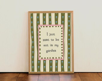 I just want to be in my garden | Colourful Floral Typographic Wall Art Print | For Kitchen | Bedroom