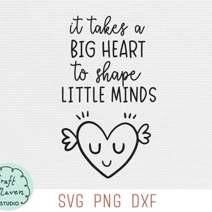 Es braucht ein großes Herz, um kleine Köpfe zu formen SVG, Lehrer Geschenk SVG, Teach little minds SVG, Lehrer Dankeschön SVG, Erzieher Geschenk svg, png, dxf
